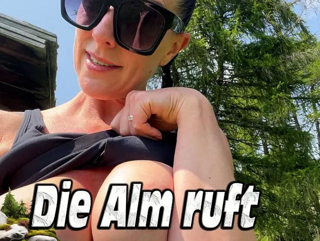 Auf der Alm erwischt mich die Geilheit